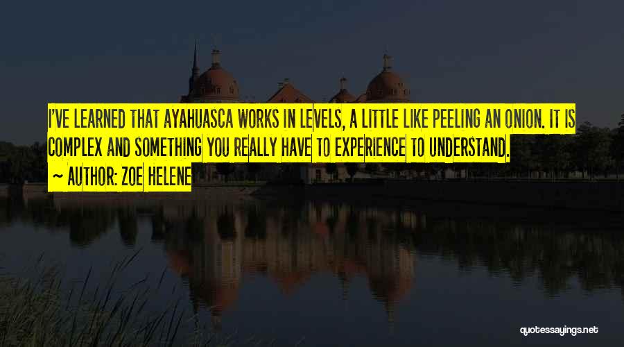 Ayahuasca Quotes By Zoe Helene