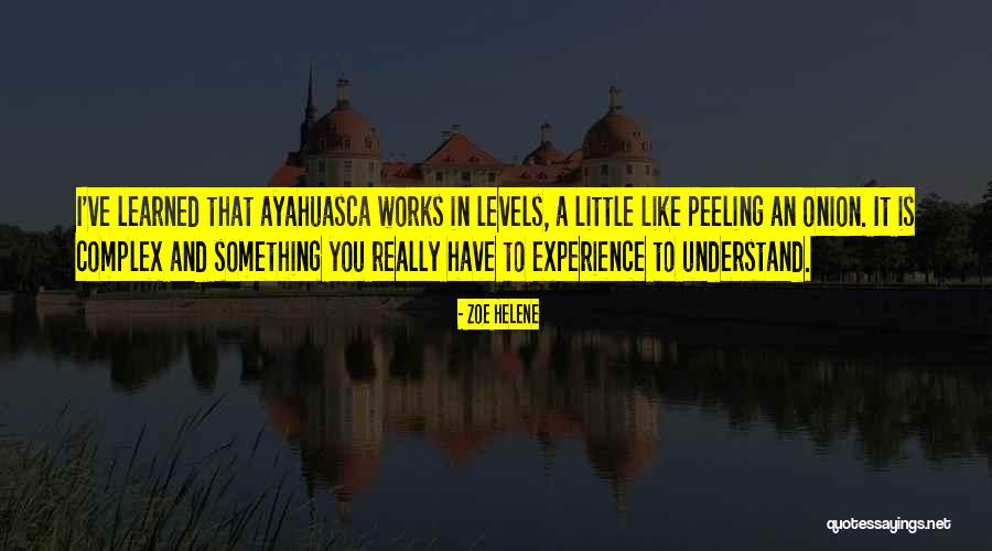 Ayahuasca Quotes By Zoe Helene