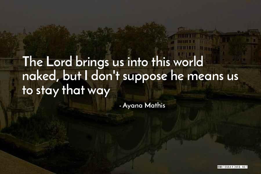 Ayana Quotes By Ayana Mathis Ayana Quotes By Ayana Mathis