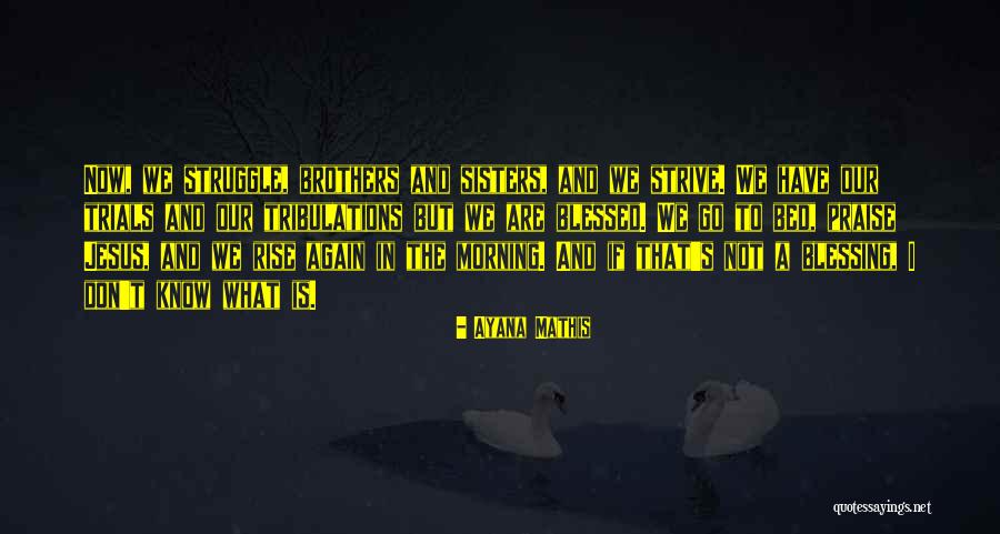 Ayana Quotes By Ayana Mathis Ayana Quotes By Ayana Mathis
