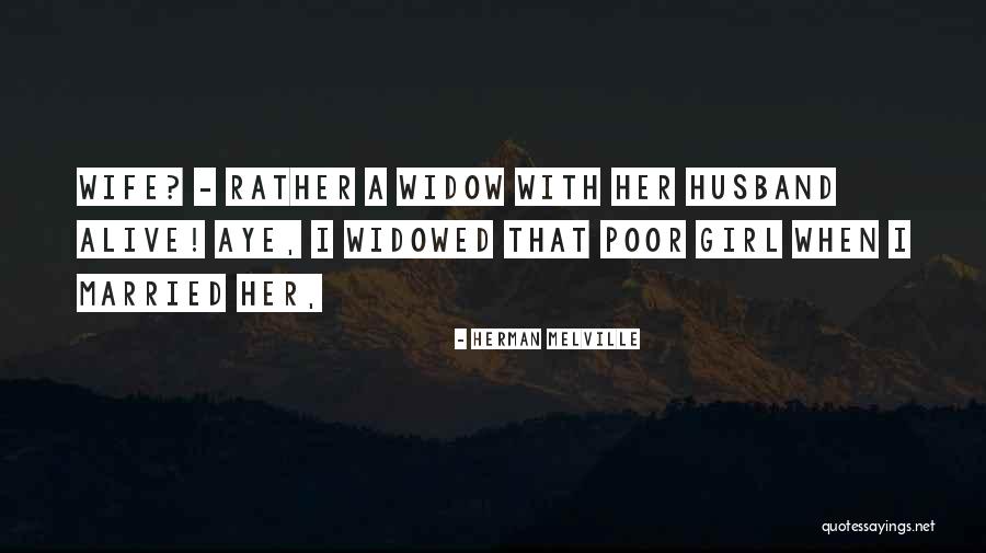 Aye Girl Quotes By Herman Melville Aye Girl Quotes By Herman Melville