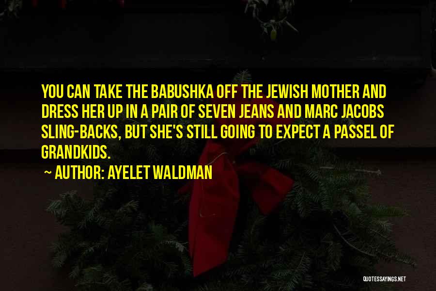 Ayelet Waldman Quotes 765708