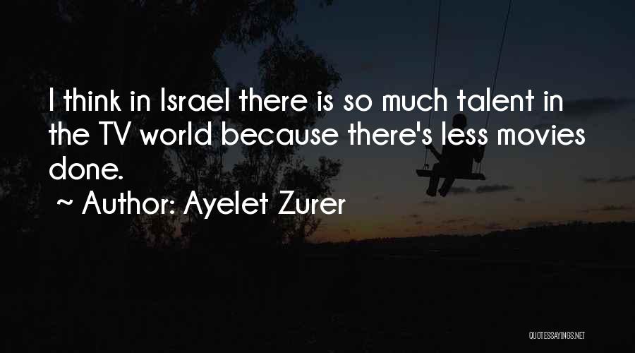 Ayelet Zurer Quotes 1559814