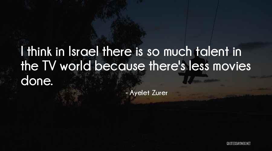 Ayelet Zurer Quotes 1559814