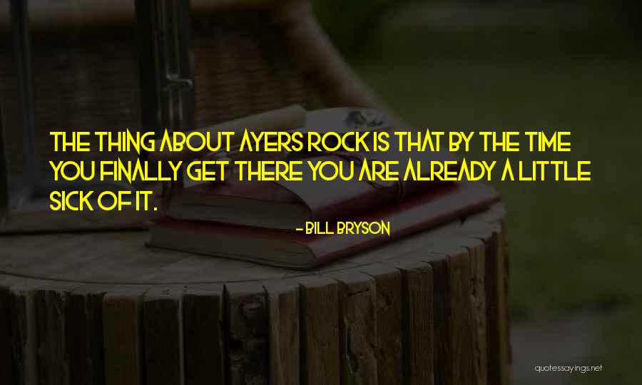 Ayers Rock Quotes By Bill Bryson Ayers Rock Quotes By Bill Bryson