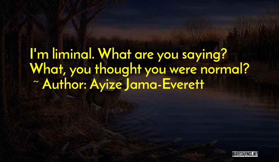 Ayize Jama-Everett Quotes 2180654