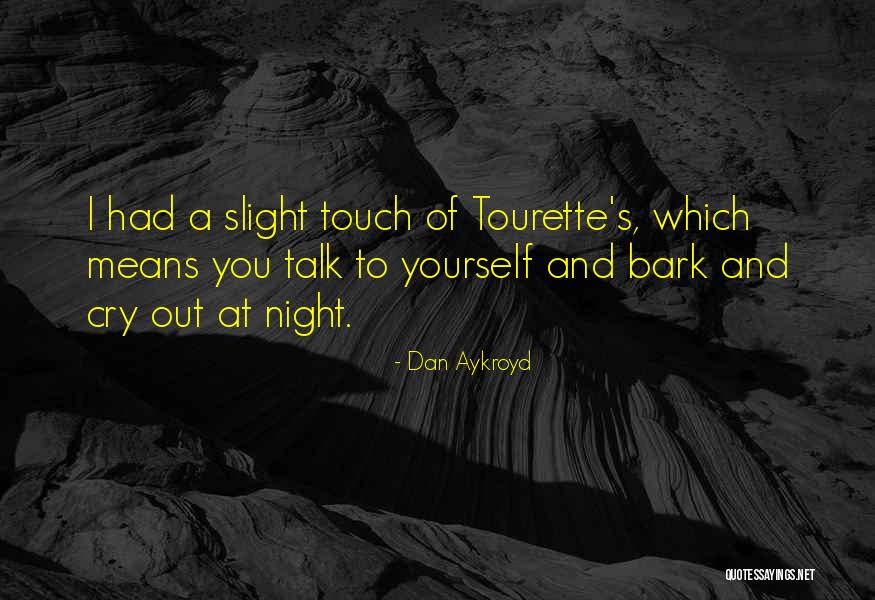Aykroyd Dan Quotes By Dan Aykroyd Aykroyd Dan Quotes By Dan Aykroyd