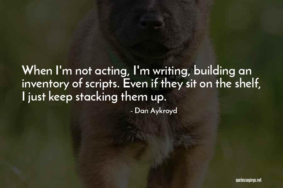 Aykroyd Dan Quotes By Dan Aykroyd Aykroyd Dan Quotes By Dan Aykroyd
