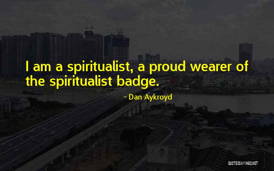 Aykroyd Dan Quotes By Dan Aykroyd Aykroyd Dan Quotes By Dan Aykroyd