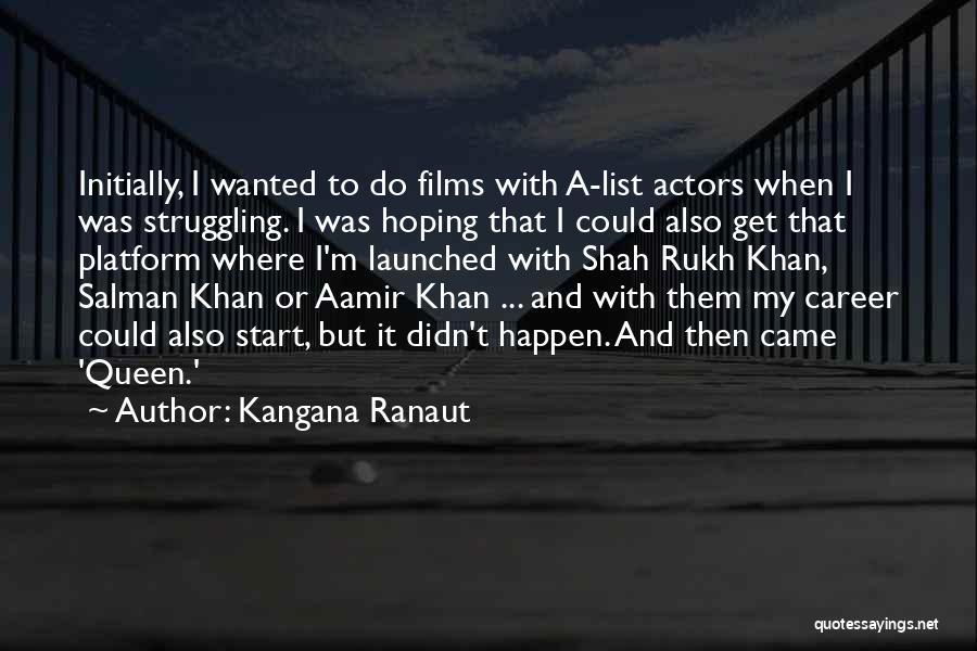 Aynn Barlotta Quotes By Kangana Ranaut