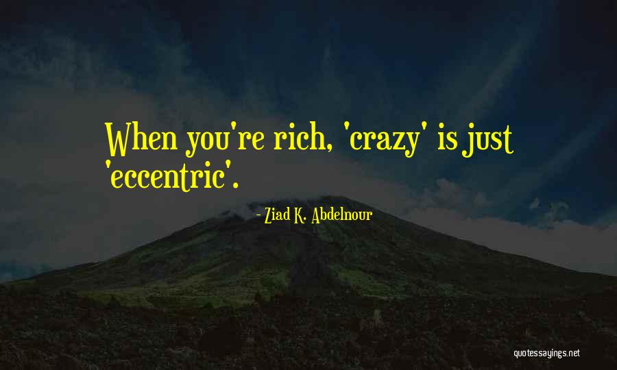 Ayzenberg Pasadena Quotes By Ziad K. Abdelnour Ayzenberg Pasadena Quotes By Ziad K. Abdelnour