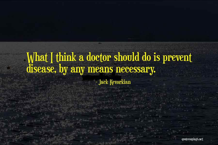 Azadoutian Quotes By Jack Kevorkian Azadoutian Quotes By Jack Kevorkian