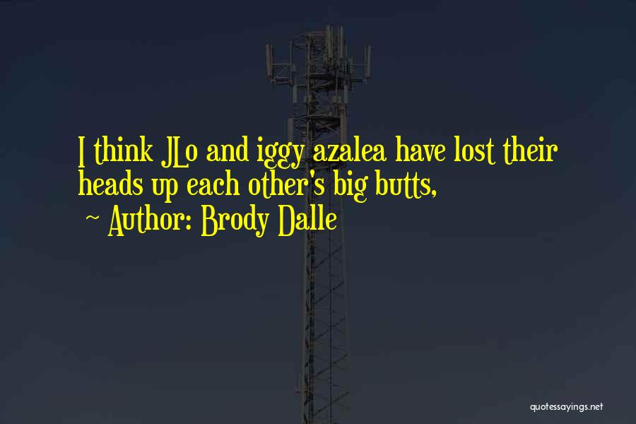 Azalea Quotes By Brody Dalle