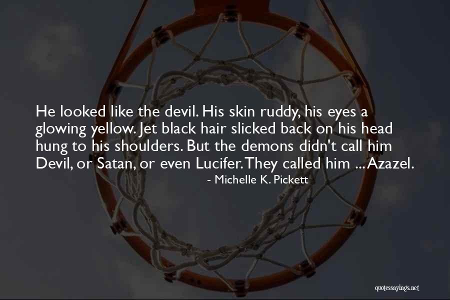 Azazel Quotes By Michelle K. Pickett Azazel Quotes By Michelle K. Pickett
