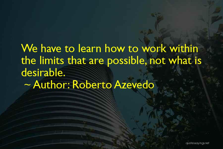 Azevedo Quotes By Roberto Azevedo