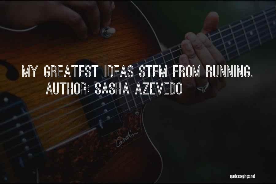 Azevedo Quotes By Sasha Azevedo