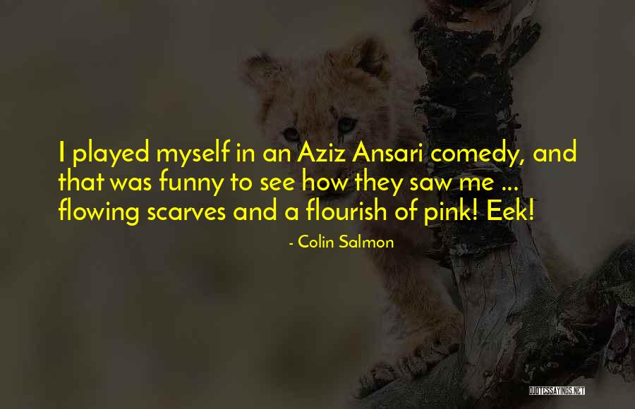 Aziz Comedy Quotes By Colin Salmon Aziz Comedy Quotes By Colin Salmon