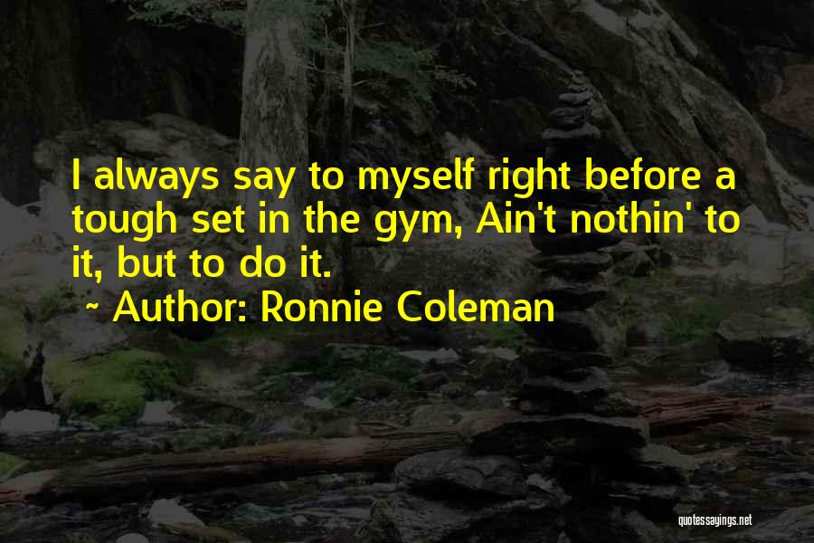 Aztecan Lizardfolk Quotes By Ronnie Coleman