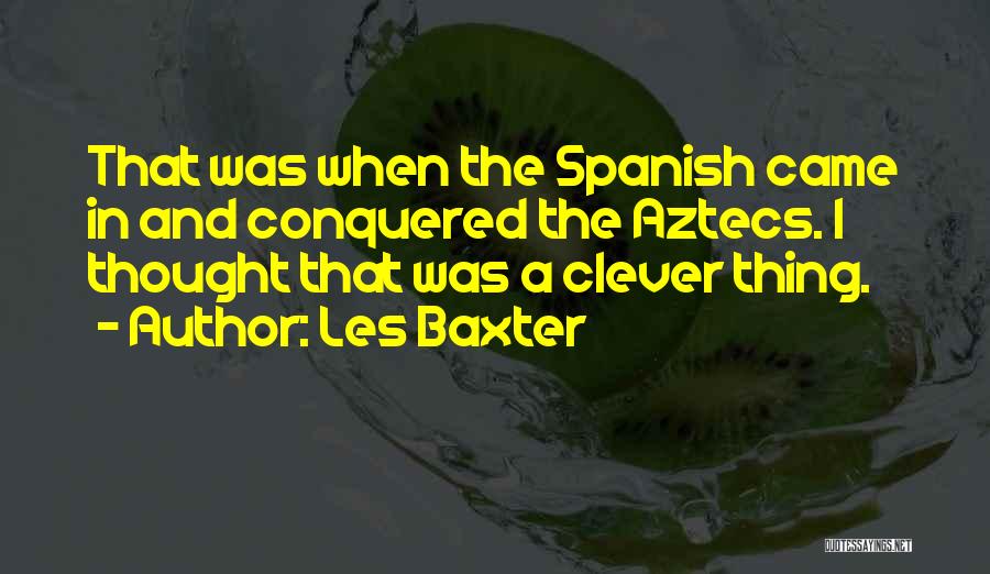 Aztecs Quotes By Les Baxter