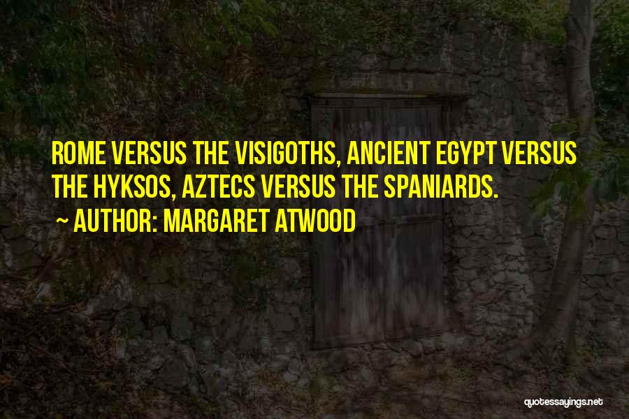 Aztecs Quotes By Margaret Atwood