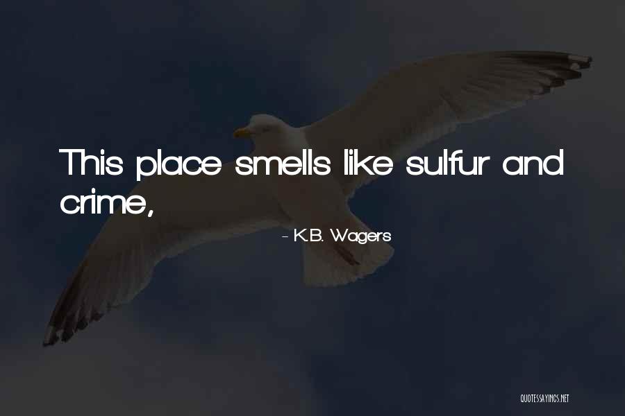 Azzardo Rasvjeta Quotes By K.B. Wagers Azzardo Rasvjeta Quotes By K.B. Wagers