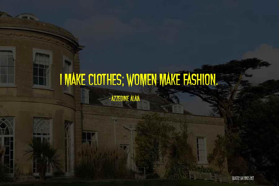 Azzedine Alaia Quotes 743117