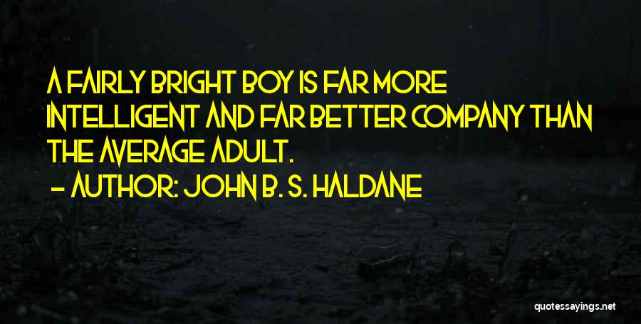 B.a.p.s Quotes By John B. S. Haldane