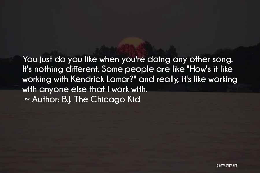 B.a.p Song Quotes By B.J. The Chicago Kid