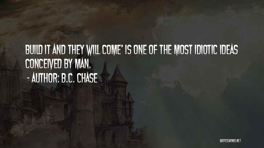 B.C. Chase Quotes 511703