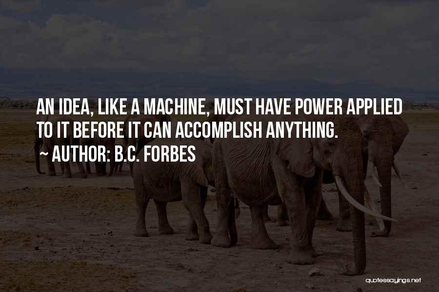 B.C. Forbes Quotes 879050