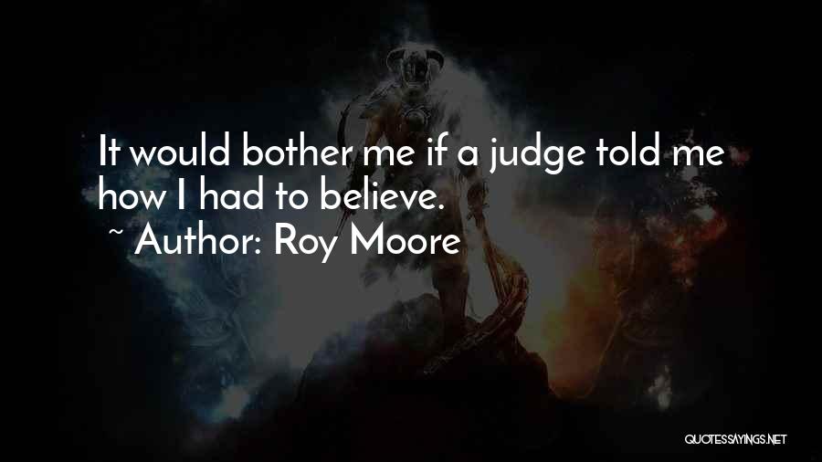 B C Roy Quotes By Roy Moore