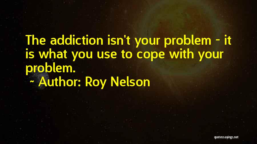 B C Roy Quotes By Roy Nelson