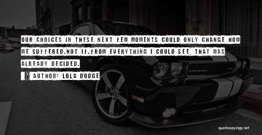 B Dodge Quotes By Lola Dodge