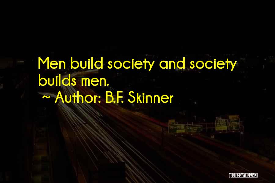 B.F. Skinner Quotes 1726626