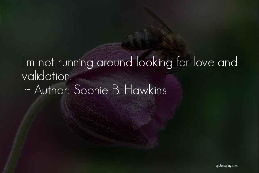 B.i.g Love Quotes By Sophie B. Hawkins