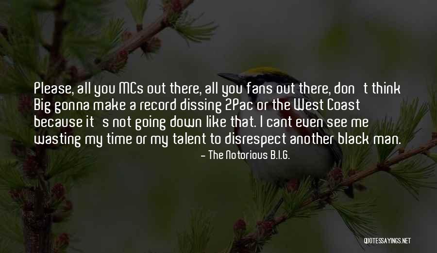 B I G T Quotes By The Notorious B.I.G. B I G T Quotes By The Notorious B.I.G.