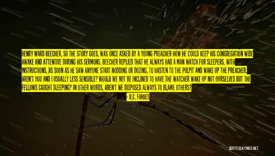 B.i.t.c.h Quotes By B.C. Forbes B.i.t.c.h Quotes By B.C. Forbes