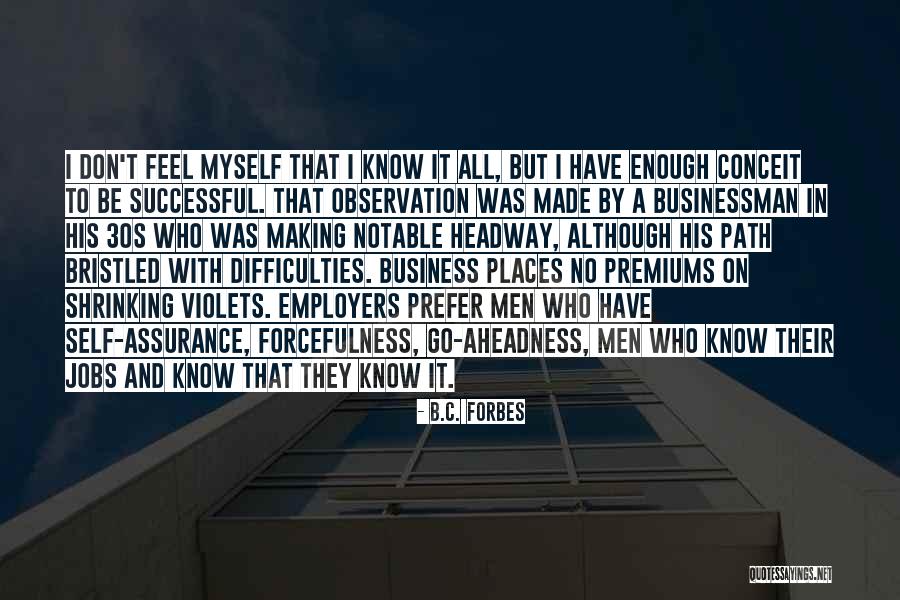 B.i.t.c.h Quotes By B.C. Forbes B.i.t.c.h Quotes By B.C. Forbes