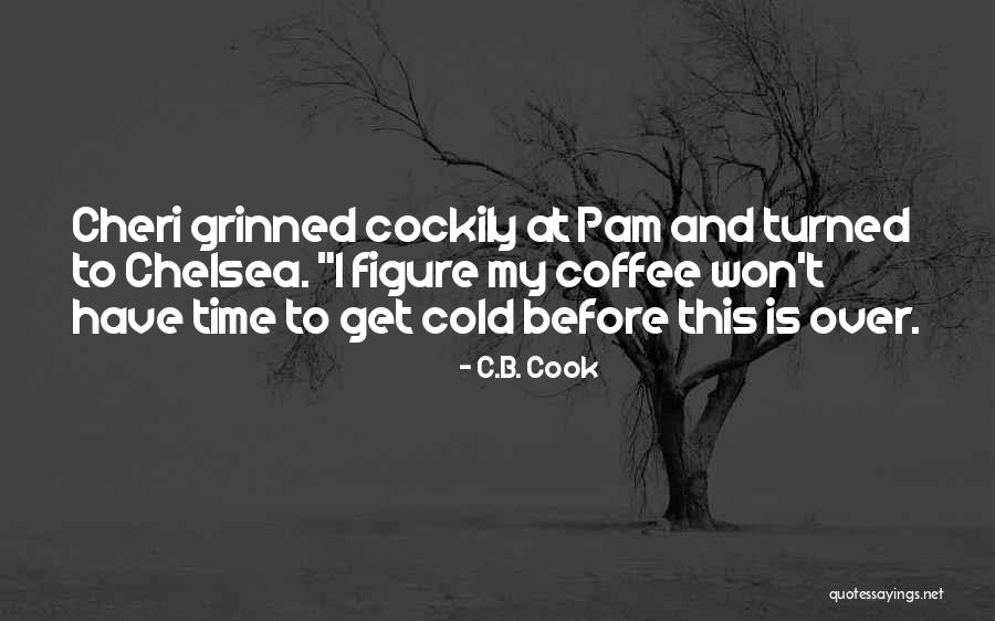B.i.t.c.h Quotes By C.B. Cook B.i.t.c.h Quotes By C.B. Cook