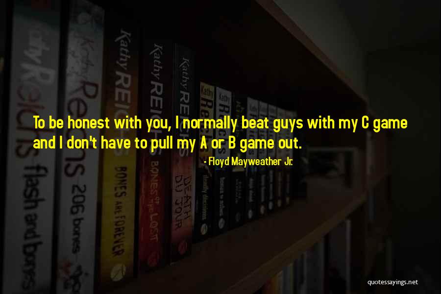 B.i.t.c.h Quotes By Floyd Mayweather Jr. B.i.t.c.h Quotes By Floyd Mayweather Jr.