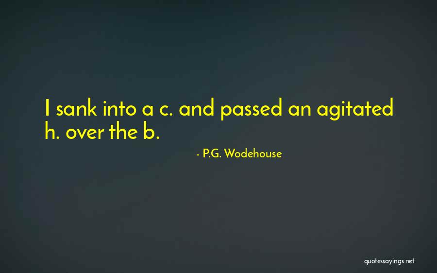 B.i.t.c.h Quotes By P.G. Wodehouse B.i.t.c.h Quotes By P.G. Wodehouse