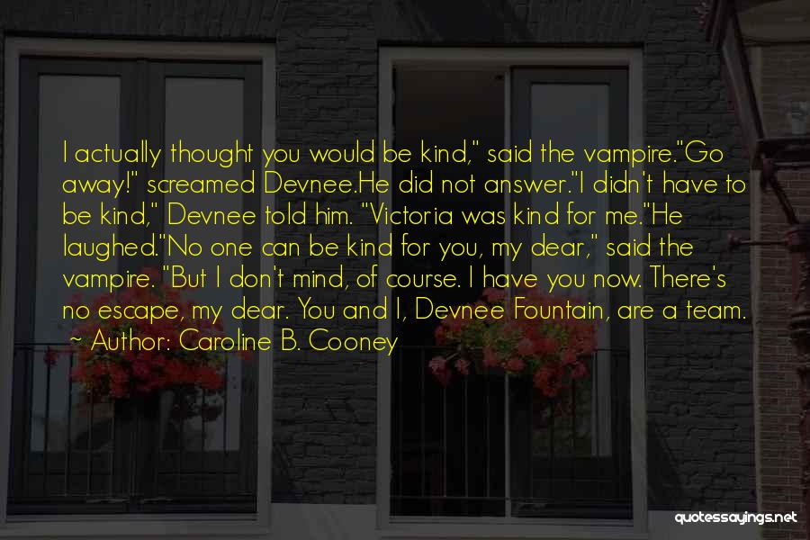 B.i Team B Quotes By Caroline B. Cooney