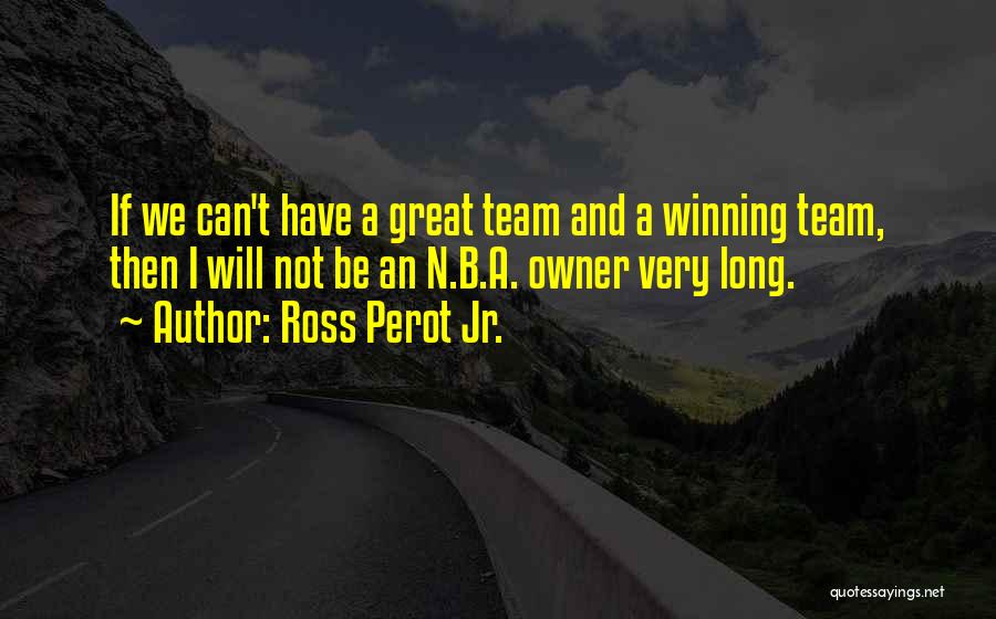 B.i Team B Quotes By Ross Perot Jr.