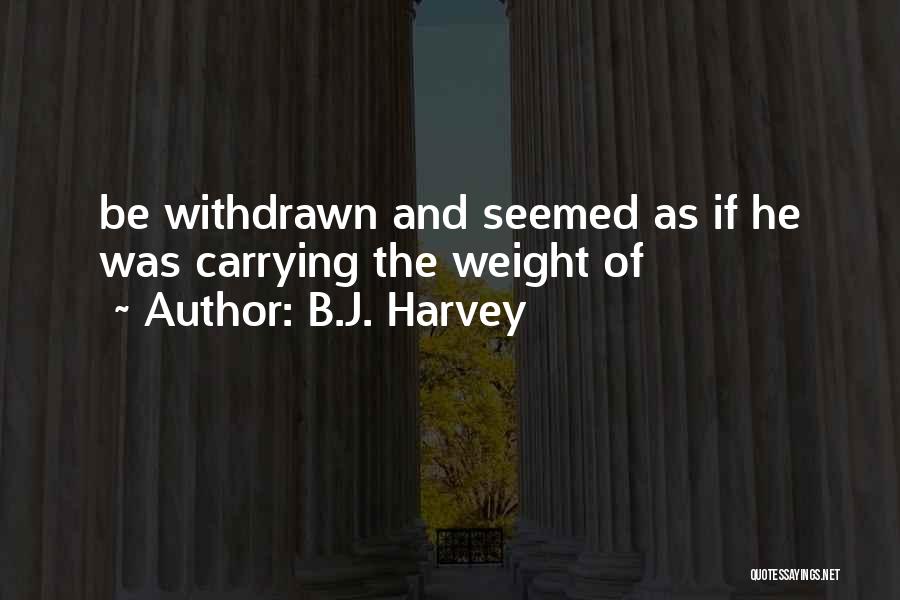 B.J. Harvey Quotes 1229203