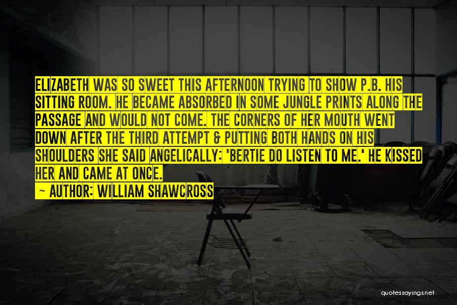 B.j.p Quotes By William Shawcross