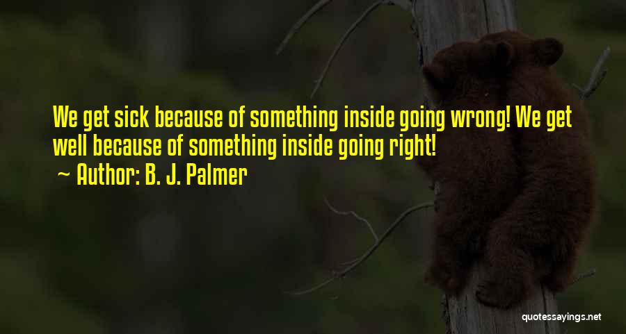 B. J. Palmer Quotes 320472