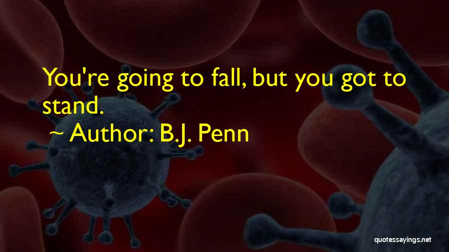 B.J. Penn Quotes 1699714