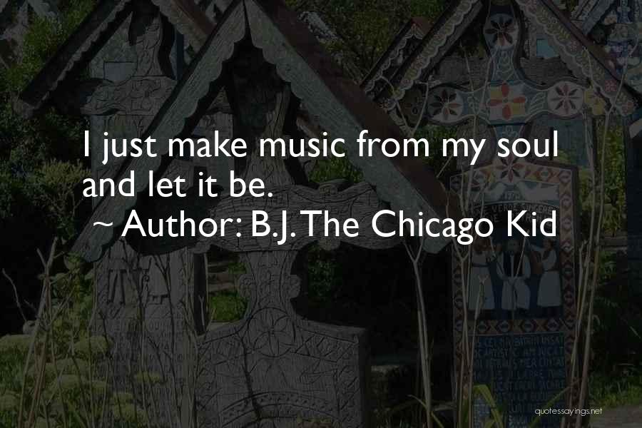 B.J. The Chicago Kid Quotes 789936