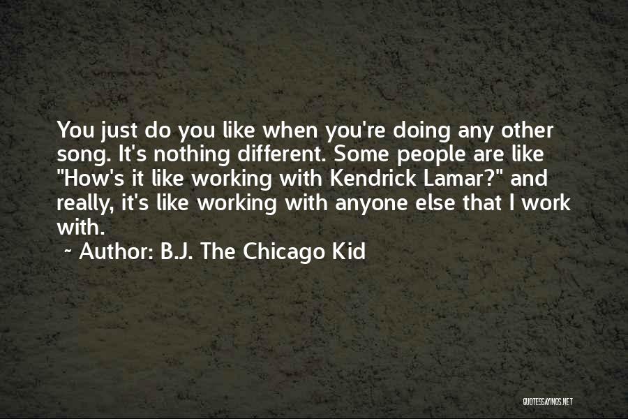 B.J. The Chicago Kid Quotes 939102