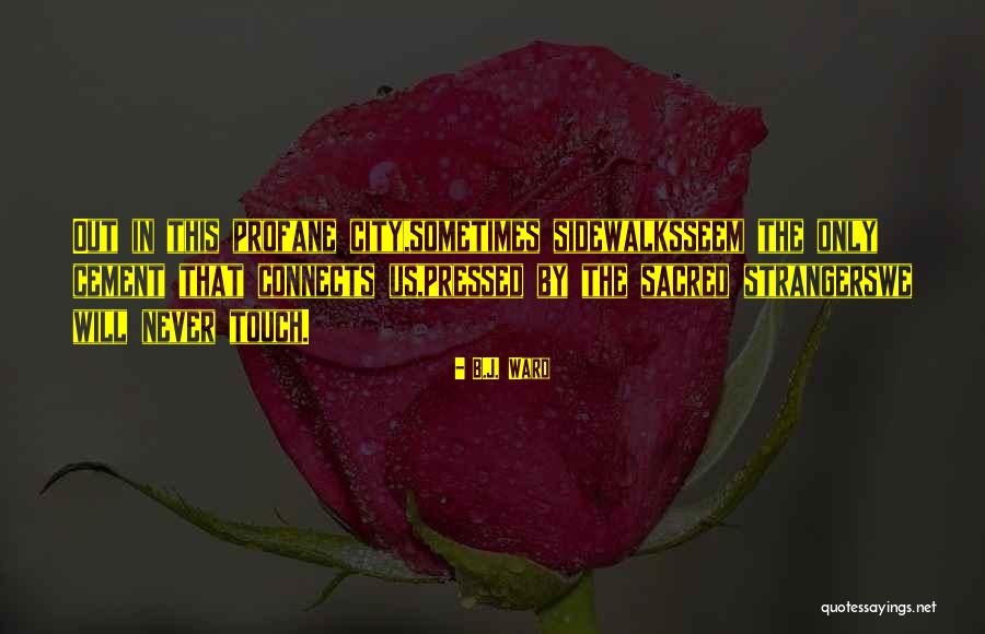 B.J. Ward Quotes 487267 B.J. Ward Quotes 487267